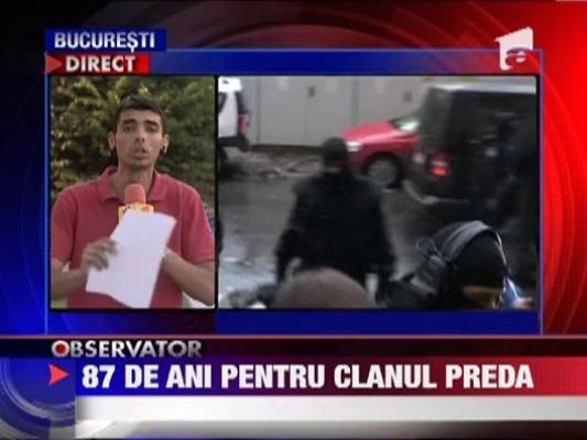 87 de ani de inchisoare pentru clanul Preda!