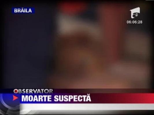 Moarte cu semne de intrebare in Braila