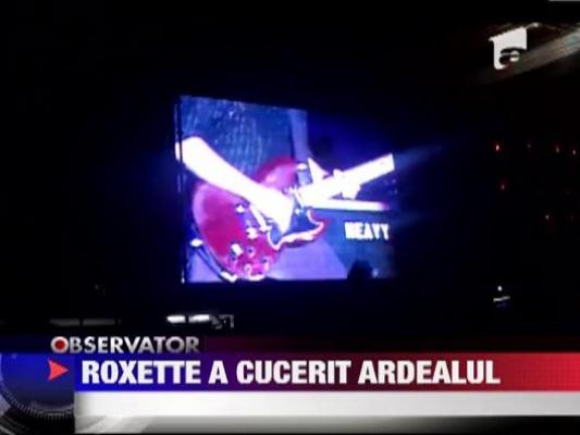 Roxette a cucerit Ardealul