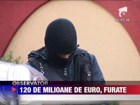 120 de milioane de euro, furate