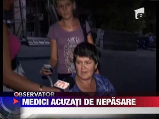 Medici acuzati de nepasare crunta