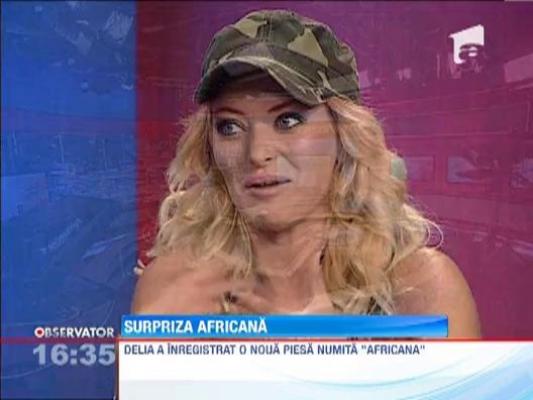 Delia le-a pregatit fanilor o surpriza "africana"