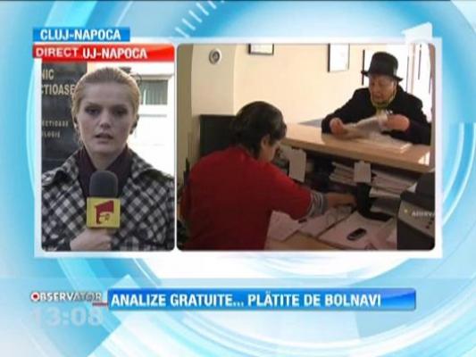 Pacientii bolnavi din Cluj platesc pentru analizele gratuite