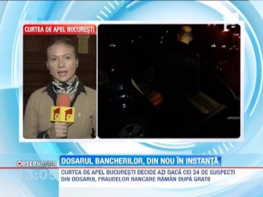 Inculpatii din "Dosarul Bancherilor",  in fata magistratilor