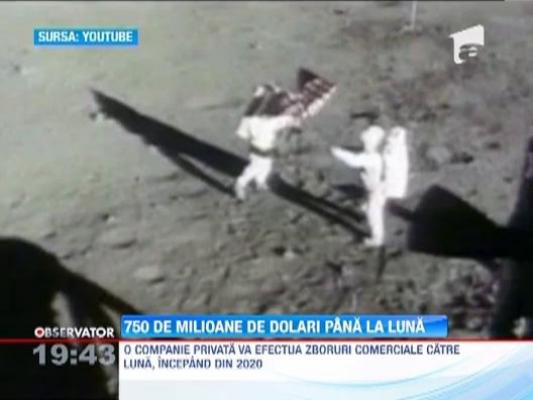 750 de milioane de dolari pana la Luna