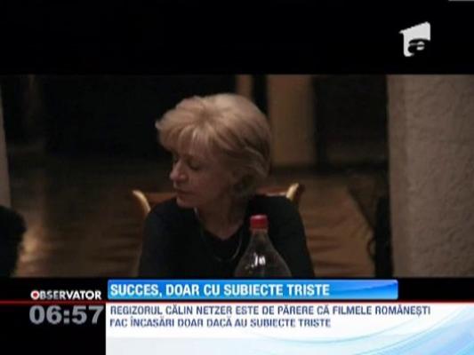 Regizorul Calin Netzer este de parere ca filmele romanesti fac incasari doar daca au subiecte triste