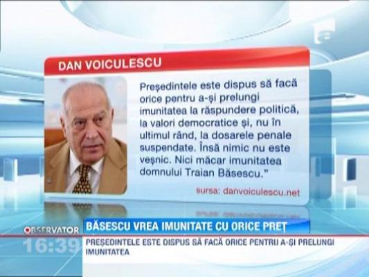 "Traian Basescu vrea imunitate cu orice pret"