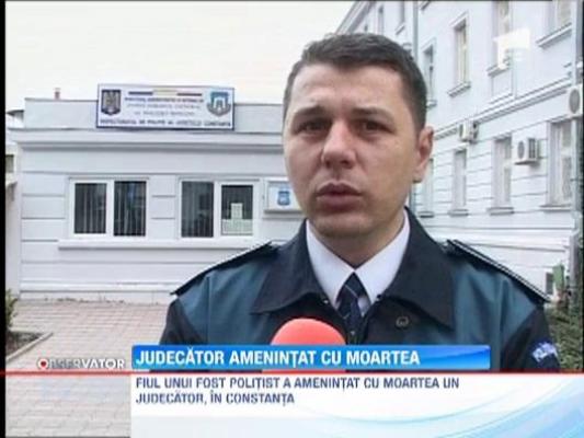 Un judecator, amenintat cu moartea de fiul unui politist din Constanta