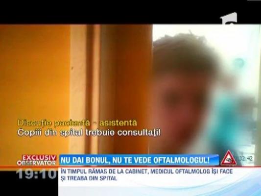 Un oftalmolog din Capitala face consultatii doar pe bonuri de ordine si ignora urgentele