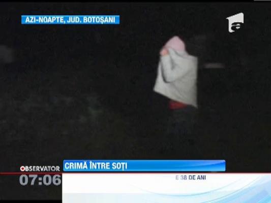 Botosani: Satula de bataile primite la betie, o femeie si-a omorat sotul