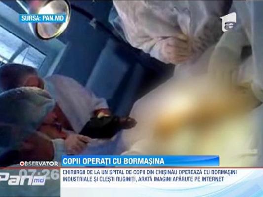 Chisinau: Copiii sunt operati cu bormasini industriale si clesti ruginiti