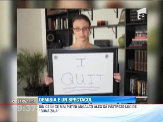 Angajatii nemultumiti aleg sa demisioneze cu spectacol