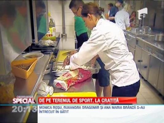 Monica Rosu, Ruxandra Dragomir si Ana-Maria Branza s-au intrecut la gatit