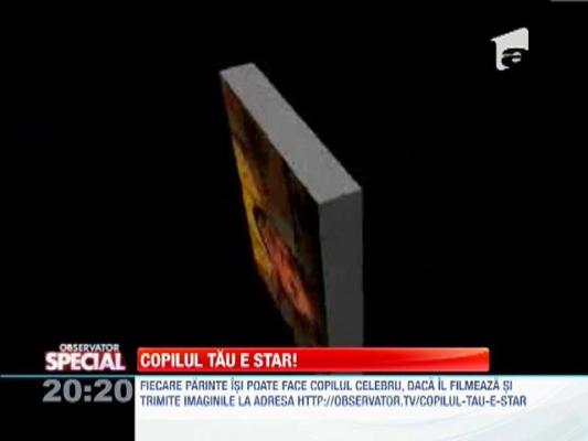 Copilul tau e star!