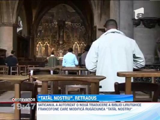 Vaticanul modifica rugaciunea "Tatal Nostru"