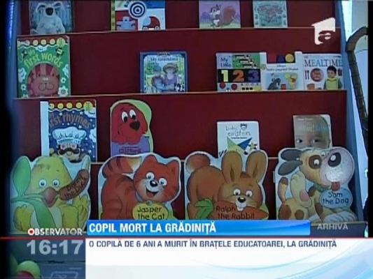 O fetita de sase ani a murit in bratele educatoarei