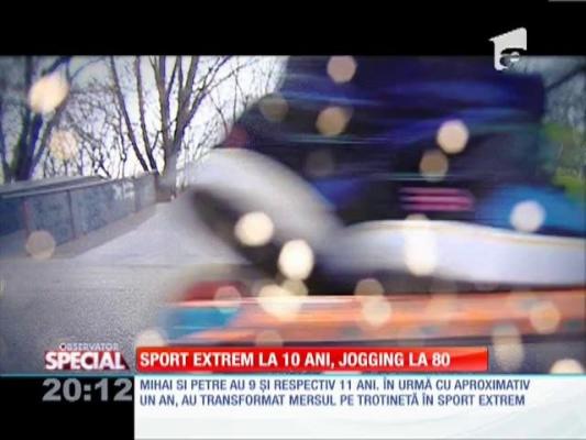 Special! Sport extrem la 10 ani, jogging la 80