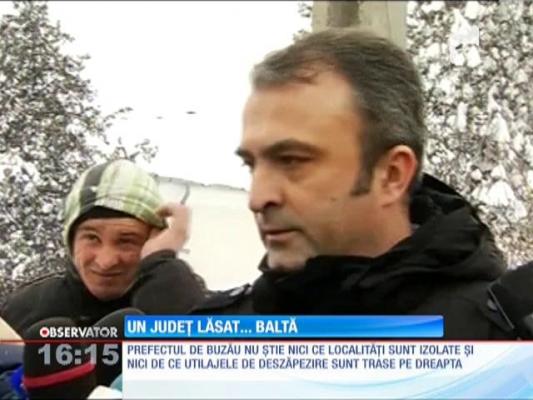 Prefectul de Buzău nu știe ce localități sunt izolate. A dat răspunsuri halucinante