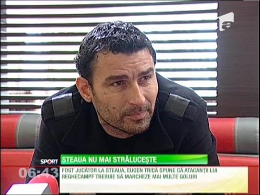 Fostul stelist, Eugen Trică, îi face praf pe atacanţii Stelei!