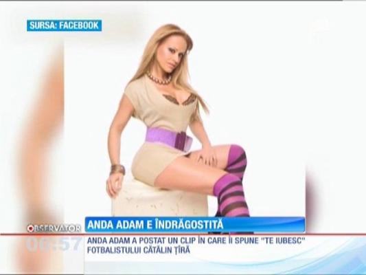 Anda Adam e foarte îndrăgostiă!