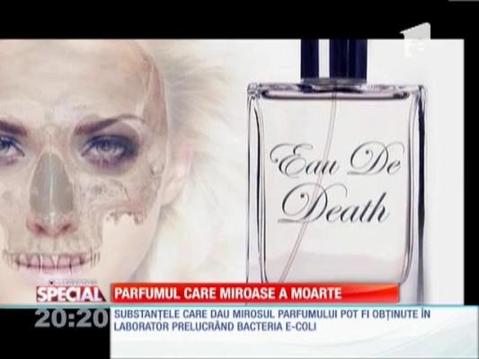 SPECIAL! Parfumul care miroase a moarte