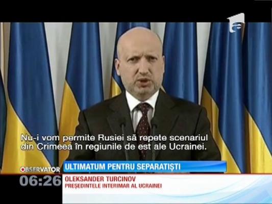 Ultimatum pentru separatiștii din estul Ucrainei