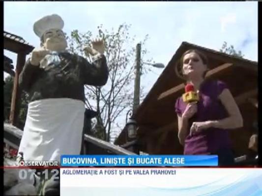 Bucovina, liniște și bucate alese, cu prețuri de fițe