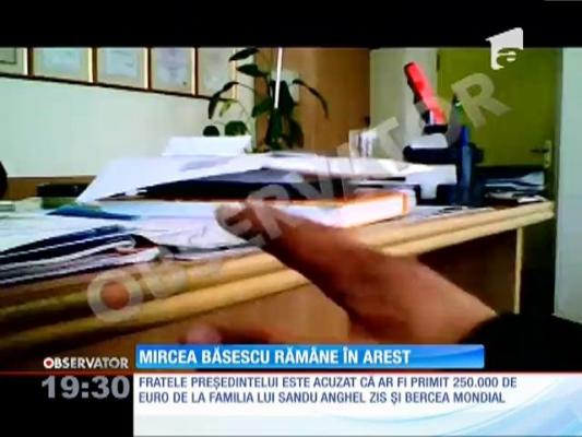 Mircea Băsescu rămâne în arest!