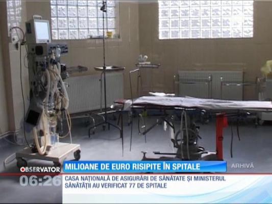Milioane de euro risipite în spitale