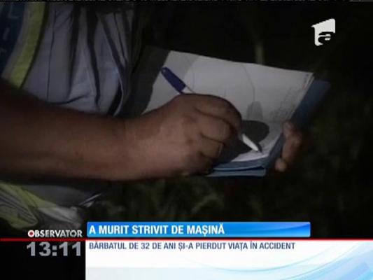 Un bărbat a murit strivit de maşină