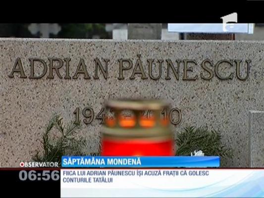 Fiica lui Adrian Păunescu îşi acuză fraţii că golesc conturile tatălui