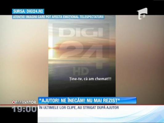 "Ajutor! Ne înecăm! Nu mai rezist"