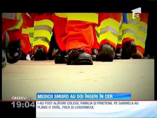 Medicii SMURD au doi îngeri în cer