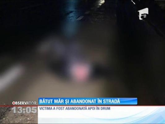 Bătut măr şi abandonat în stradă