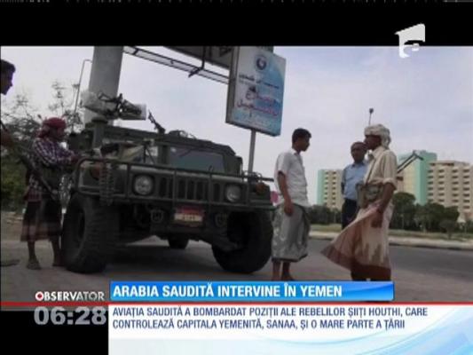 Arabia Saudită intervine militar în Yemen