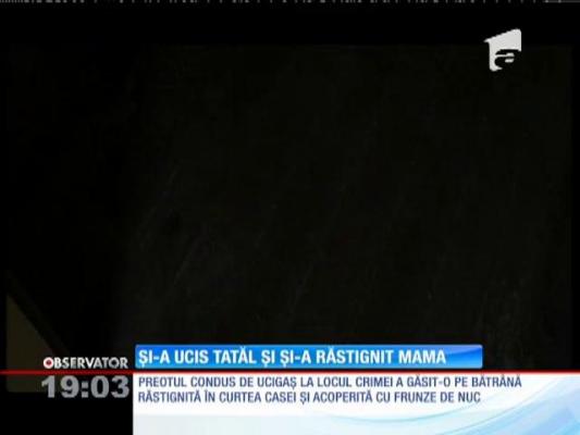 Și-a ucis tatăl și și-a răstignit mama