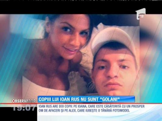 Scandal declaraţii halucinante! Copiii lui Ioan Rus nu sunt ”golani”