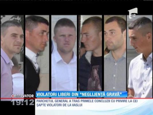 Cei șapte violatori din Vaslui, eliberați din "neglijență"