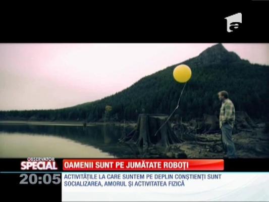 Special! Concluzia specialiștilor - oamenii sunt pe jumătate roboți