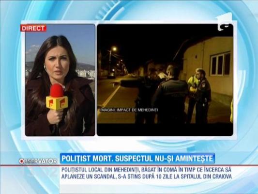 Polițist ucis de un scandalagiu. Suspectul nu-și amintește