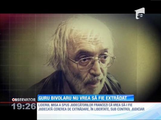 Gregorian Bivolaru nu vrea să fie extrădat în România