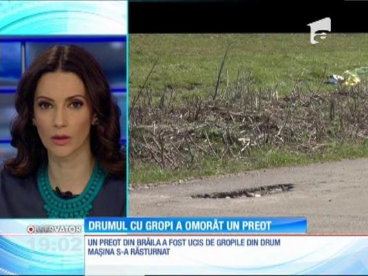 De Paştele Catolic, gropile din asfalt au ucis un preot în Brăila. Drumul e însă un pericol pentru mii de oameni din zonă