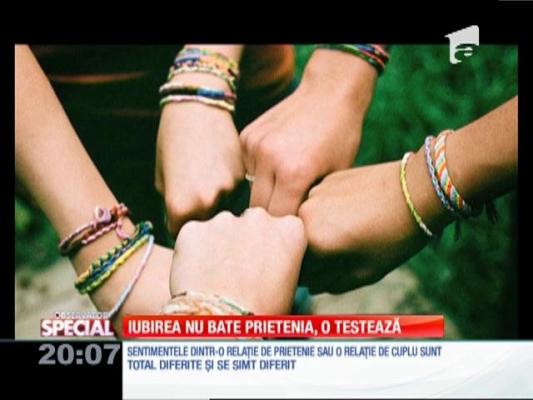 Special! Iubirea nu bate prietenia, o testează
