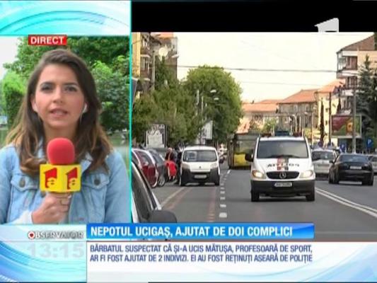 Nepotul criminal al profesoarei de sport din Braşov ar fi fost ajutat de doi complici