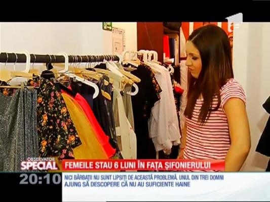SPECIAL! Femeile stau şase luni în faţa şifonierului