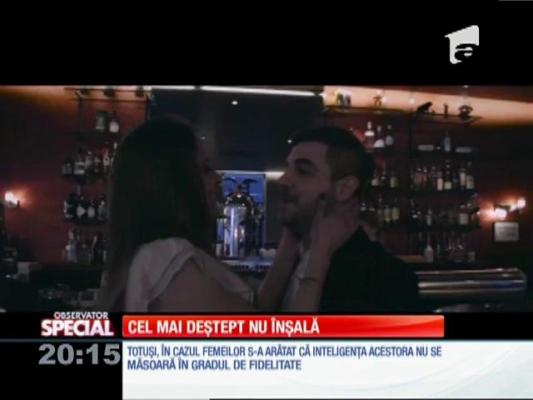 Special! Bărbaţii inteligenţi nu înşală
