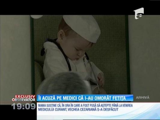 O mamă acuză medicii unei clinici private că i-au omorât fetița