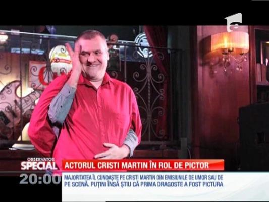 SPECIAL! Actorul Cristi Martin, în rol de pictor