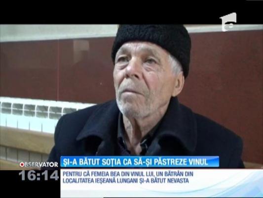 Un bătrân din judeţul Iaşi şi-a bătut nevasta de frică să nu rămână fără vinul din beci