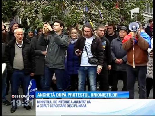 Ministrul de Interne a cerut cercetare disciplinară după protestul unioniştilor